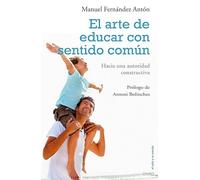 El arte de educar con sentido común: Hacia una autoridad constructiva (El Niño y su Mundo)