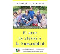 El arte de elevar a la humanidad: La guía esencial para ayudar a los jóvenes a encontrar SU camino