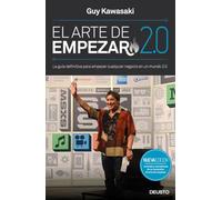El arte de empezar 2.0: La guía definitiva para empezar cualquier negocio en un mundo 2.0 (Deusto)