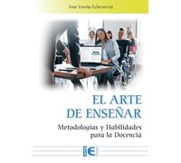 El Arte de Enseñar. Metodologías y Habilidades para la Docencia: Estrategias para optimizar recursos y maximizar beneficios