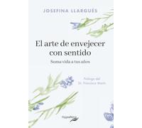 El arte de envejecer con sentido: Suma vida a tus años