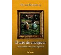 El arte de envejecer: La ancianidad como tarea espiritual: 159 (El Pozo de Siquén)