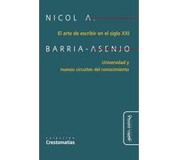 EL ARTE DE ESCRIBIR EN EL SIGLO XXI: Universidad y nuevos circuitos del conocimiento: 4 (Crestomatías. Cuadernos para la educación crítica)