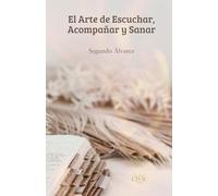 El Arte de Escuchar, Acompañar y Sanar (Manuales del Peregrino CIVIC - Caminos a Santiago)