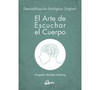 El arte de escuchar el cuerpo. Descodificación biológica original