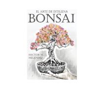 El Arte de Estilizar Bonsai (Libros de Bonsai Tropical)