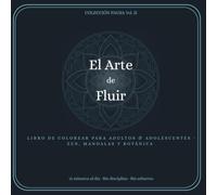 El Arte de Fluir: Un ritual para soltar lo que no puedes controlar · Jardines zen, mandalas y botánica como meditación visual · Arte meditativo para ... · 10-15 min al día (COLECCIÓN PAUSA)