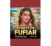 El Arte De Fufiar: NO ES PROSTITUTION ES ARTE, Y tú puedes ser la maestra - Cómo Ganar Más Plata con Menos Esfuerzo y los Mejores Gringos