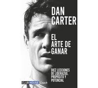 El arte de ganar: Diez lecciones de liderazgo, propósito y potencial (Club House Coach)
