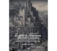 El arte de gobernar la complejidad | Alfredo Del Valle