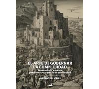 El arte de gobernar la complejidad: Pensamiento y acción para construir futuro en comunidad.
