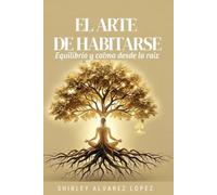 EL ARTE DE HABITARSE: Equilibro y Calma Desde la Raíz
