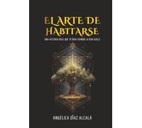 El Arte de Habitarse: Una historia real que te guía cuando la vida duele