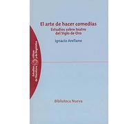 El arte de hacer comedias: Estudios sobre teatro del Siglo de Oro (Estudios Críticos de Literatura y Lingüística)