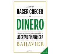 El arte de hacer crecer tu dinero | Baijavier