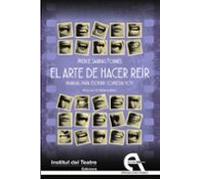 El Arte De Hacer Reir. Manual Para Escribir Comedia Hoy