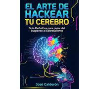 El Arte de Hackear tu Cerebro: Manual de Estrategia para pasar del Suspenso al Sobresaliente (sin morir de aburrimiento)