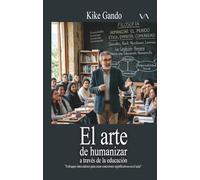 El arte de humanizar a través de la educación: Enfoques innovadores para crear conexiones significativas en el aula
