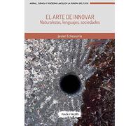 EL ARTE DE INNOVAR: Naturalezas, lenguajes, sociedades (Moral, Ciencia y Sociedad en la Europa del siglo XXI)