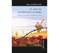 El arte de justificar la guerra: Pensar de otra manera el ruido de las armas