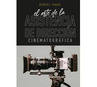 El ARTE DE LA ASISTENCIA DE DIRECCIÓN CINEMATOGRAFICA