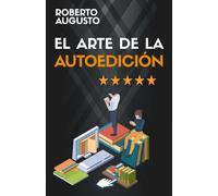 EL ARTE DE LA AUTOEDICIÓN: Cómo escribir y vender un libro (SERIE ESCRITOR DE ÉXITO): 7