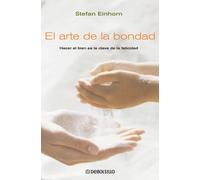 El arte de la bondad : hacer el bien es la clave de la felicidad (Autoayuda)