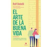 El arte de la buena vida: 52 sorprendentes caminos hacia la felicidad, la riqueza y el éxito (Alienta)