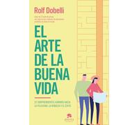 El arte de la buena vida: 52 sorprendentes caminos hacia la felicidad, la riqueza y el éxito (Alienta)