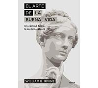 El arte de la buena vida: Un camino hacia la alegría estoica (Edición en Español)