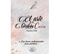 El arte de la caligrafía cursiva - Elegancia y fluidez: Mejora tu caligrafía con este cuaderno práctico con frases motivaciones para practicar