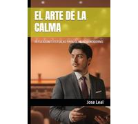 EL ARTE DE LA CALMA: REFLEXIONES ESTOICAS PARA EL MUNDO MODERNO