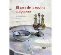 El arte de la cocina aragonesa (DIVULGACION & PRACTICO)