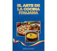El Arte De La Cocina Italiana. "Las Mejores 20 Recetas Clasicas"