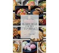 El Arte De La Cocina Japonesa - 20 Platos Imprescindibles