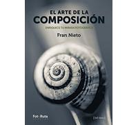 El arte de la composición: Enriquece tu mirada fotográfica: 25 (FotoRuta)