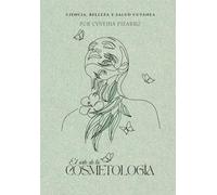 EL ARTE DE LA COSMETOLOGIA: Ciencia, belleza y salud cutánea