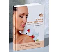 El Arte de la Diatermia-Radiofrecuencia. Creando Belleza y Funcionalidad. Guía para el Perfeccionamiento en Tratamientos Faciales y Corporales