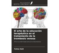 El arte de la educación terapéutica en el tratamiento de la trombosis venosa: ETV en la enfermedad venosa tromboembólica