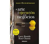 El arte de la ejecución en los negocios / Execution: The Discipline of Getting Things Done