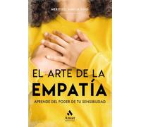El arte de la empatía: Aprende del poder de tu sensibilidad (AMAT)