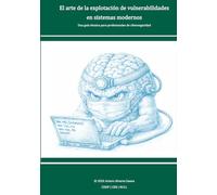 El arte de la explotación de vulnerabilidades en sistemas modernos: Una guía técnica para profesionales de ciberseguridad