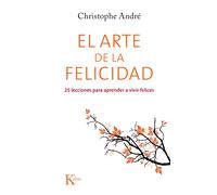 El arte de la felicidad: 25 lecciones para aprender a vivir felices (Psicología)