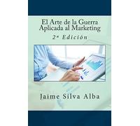 El Arte de la Guerra Aplicada al Marketing: 2ª Edición: 2a Edición