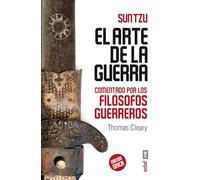 EL ARTE DE LA GUERRA COMENTADO POR LOS FILÓSOFOS GUERREROS. Versión de Thomas Cleary (Arca de sabiduría)