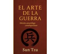 El Arte de la Guerra: Cómo vencer sin luchar: la enseñanza eterna de Sun Tzu