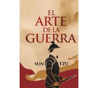 El Arte de la Guerra: Edición Completa en Español del libro de Sun Tzu, Explicado como Nunca Antes