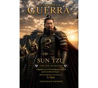 EL ARTE DE LA GUERRA: Edición Diamante: Las estrategias de Sun Tzu aplicadas a la inteligencia artificial, los negocios, el liderazgo y la creación de riqueza