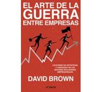 El arte de la guerra entre empresas: Lecciones de estrategia y liderazgo de las mayores rivalidades empresariales (Conecta)