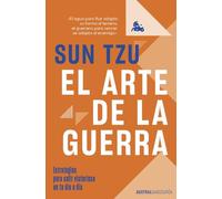 El arte de la guerra: Estrategias para salir victorioso en tu día a día (Austral Sabiduría)